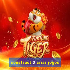 construct 3 criar jogos